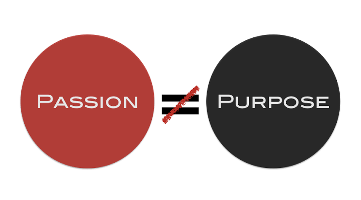 WHEN PASSION IS NOT PURPOSE